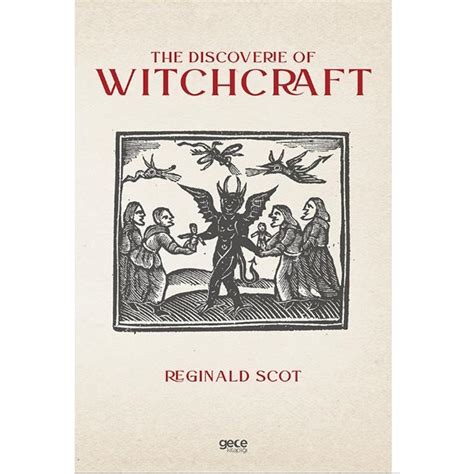 Reginald Scot's investigation and the attempt to dispel fear and hysteria surrounding witchcraft